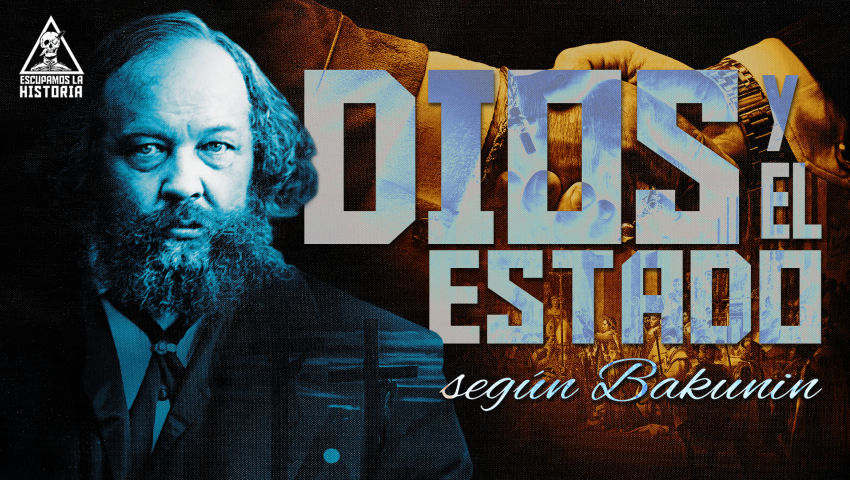 Dios y el Estado: El principio de autoridad según Bakunin.